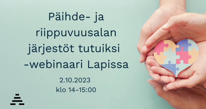 Kahdet kämmenet, jotka pitelevät sydänpalapeliä ja teksti: Päihde- ja riippuvuusalan järjestöt tutuiksi Lapissa. 2.10.2023 klo 14-15:00.