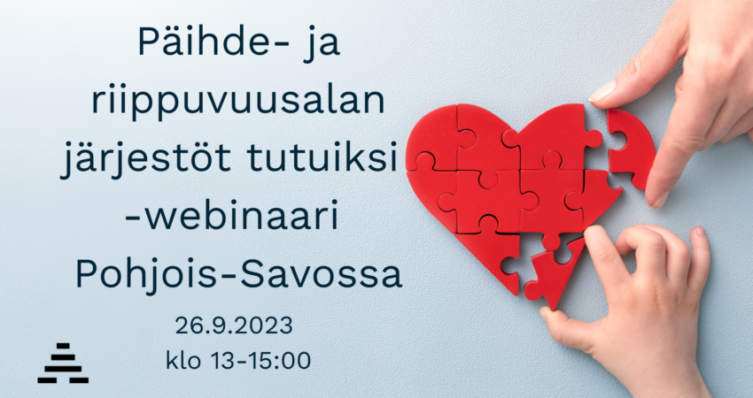 Sydämenmuotoinen palapeli ja teksti: Päihde- ja riippuvuusalan järjestöt tutuiksi -webinaari Pohjois-Savossa. 26.9.2023 klo 13-15:00.