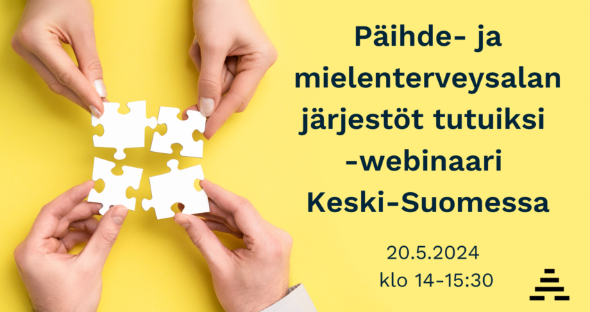 Kädet sovittavat paloja yhteen ja teksti: Päihde- ja mielenterveysalan järjestöt tutuiksi -webinaari Keski-Suomessa 20.5.2024 klo 14-15:30.