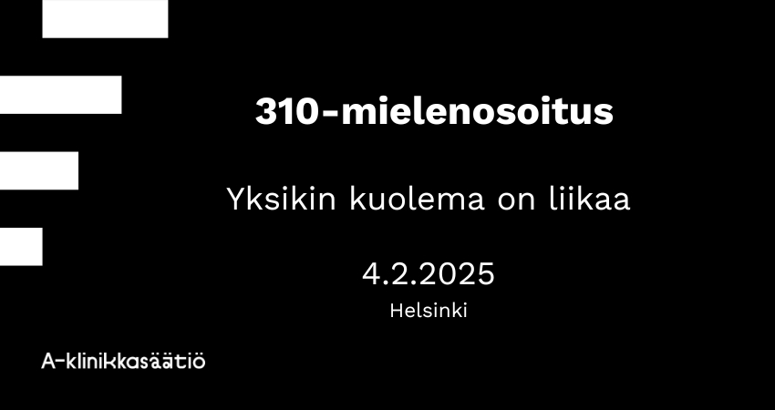 Kuvassa mustalla pohjalla teksti 310-mielenosoitus - yksikin kuolema on liikaa 4.2.2025 Helsinki