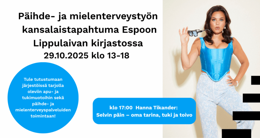 Hanna Tikander ja teksti: Päihde- ja mielenterveystyön kansalaistapahtuma Espoon Lippulaivan kirjastossa.