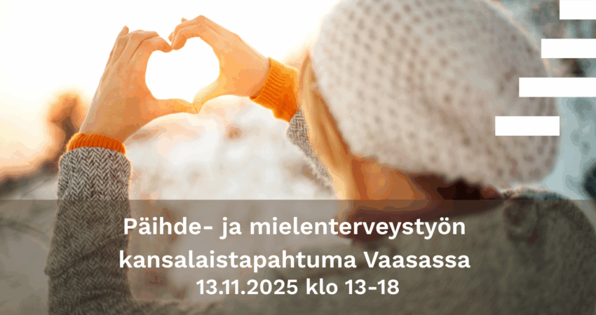 Kädet, jotka muodostavat sydämen ja teksti: Päihde- ja mielenterveystyön kansalaistapahtuma Vaasassa.
