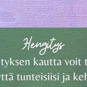 Hengityksen kautta voit tuntea yhteyttä tunteisiisi ja kehoosi