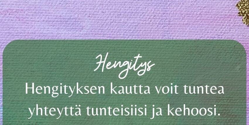 Hengityksen kautta voit tuntea yhteyttä tunteisiisi ja kehoosi